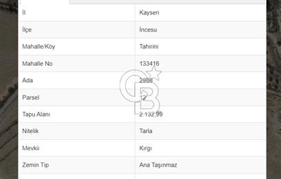 İNCESU TAHİRİNİ BARAJ MANZARALI 2132M2 YATIRIMLIK TARLA